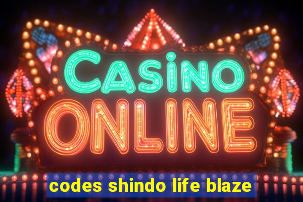 codes shindo life blaze